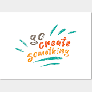 Go Create Something Posters and Art